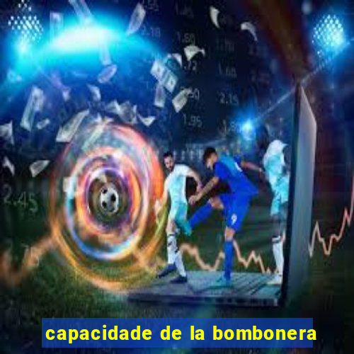 capacidade de la bombonera